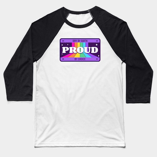 Gay By Birth Proud By Choice Baseball T-Shirt by Mads' Store